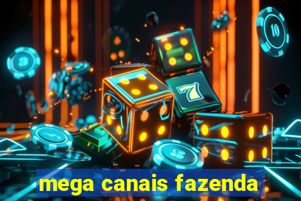 mega canais fazenda